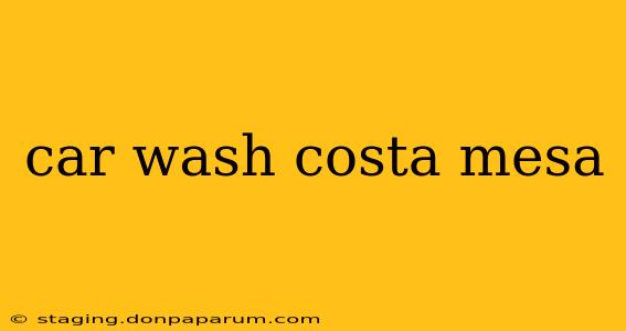 car wash costa mesa