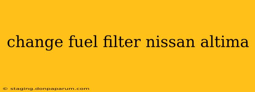 change fuel filter nissan altima