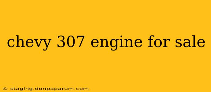 chevy 307 engine for sale