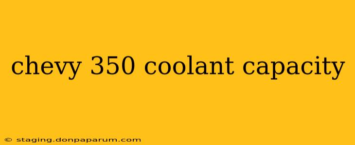 chevy 350 coolant capacity