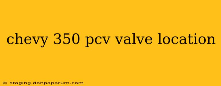 chevy 350 pcv valve location