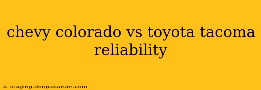 chevy colorado vs toyota tacoma reliability