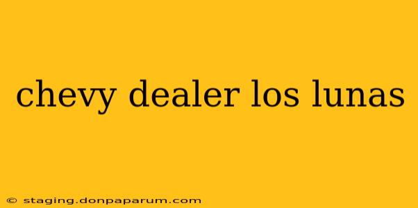 chevy dealer los lunas