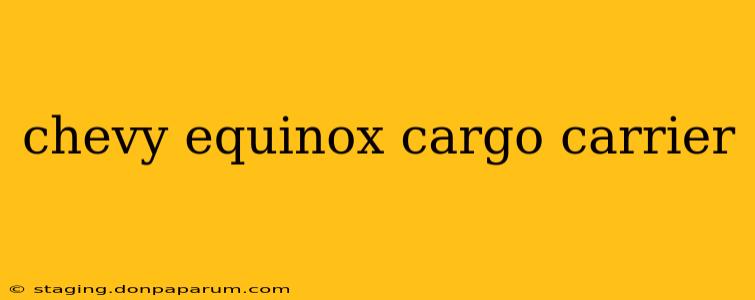 chevy equinox cargo carrier