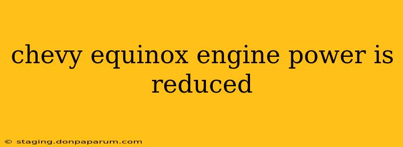 chevy equinox engine power is reduced