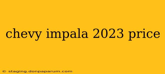 chevy impala 2023 price