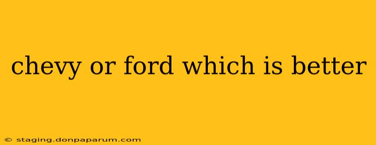 chevy or ford which is better