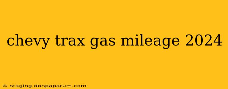 chevy trax gas mileage 2024