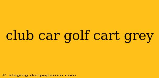 club car golf cart grey