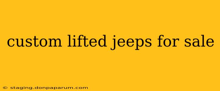 custom lifted jeeps for sale