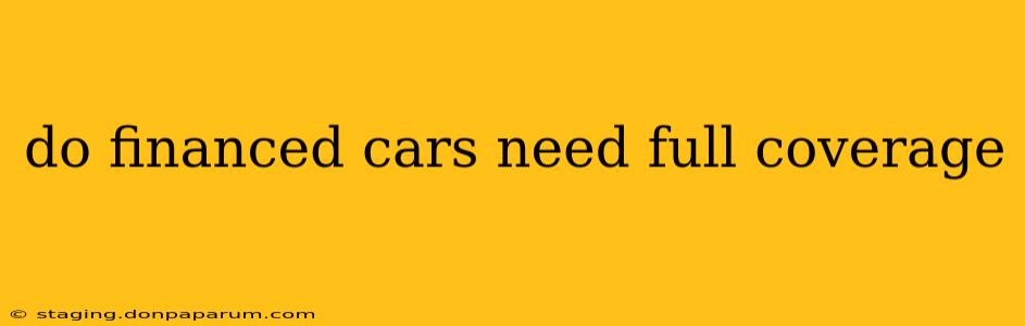 do financed cars need full coverage