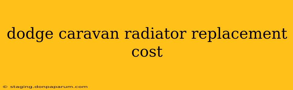 dodge caravan radiator replacement cost