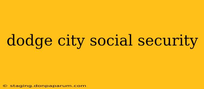 dodge city social security