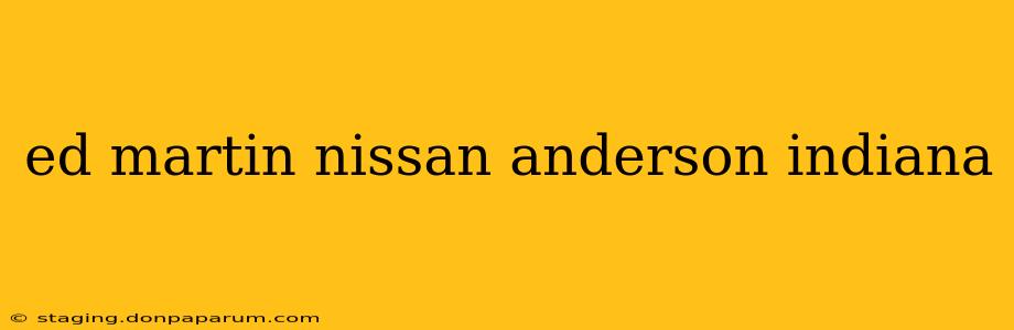 ed martin nissan anderson indiana