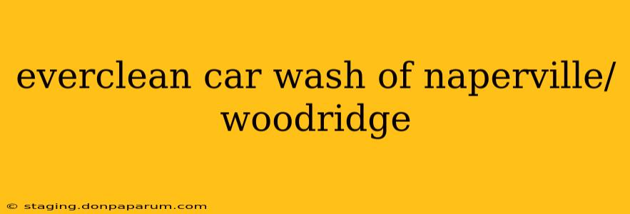 everclean car wash of naperville/woodridge