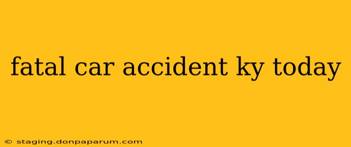 fatal car accident ky today