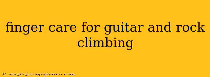 finger care for guitar and rock climbing