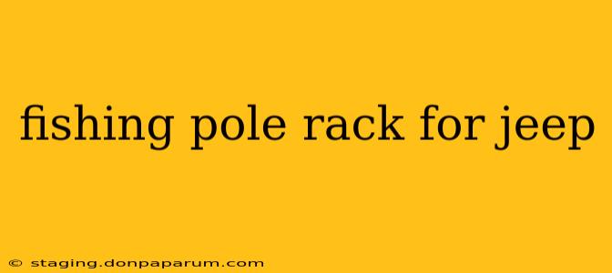 fishing pole rack for jeep