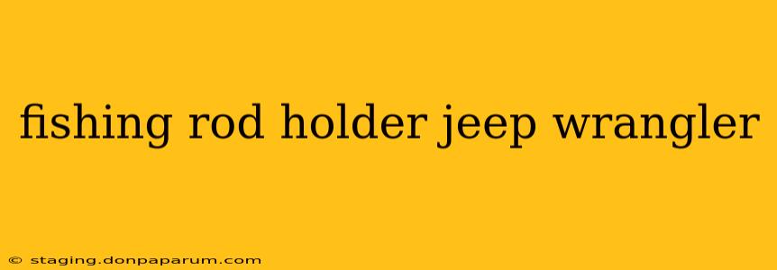 fishing rod holder jeep wrangler