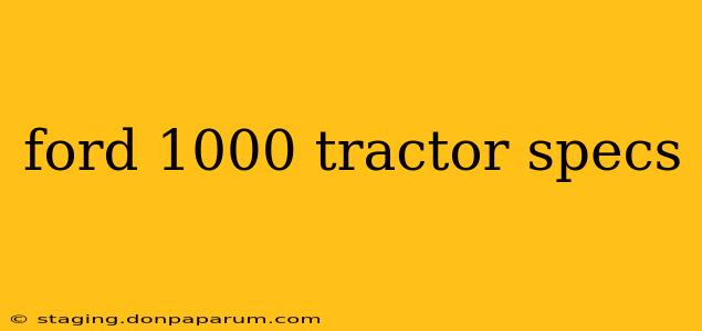 ford 1000 tractor specs