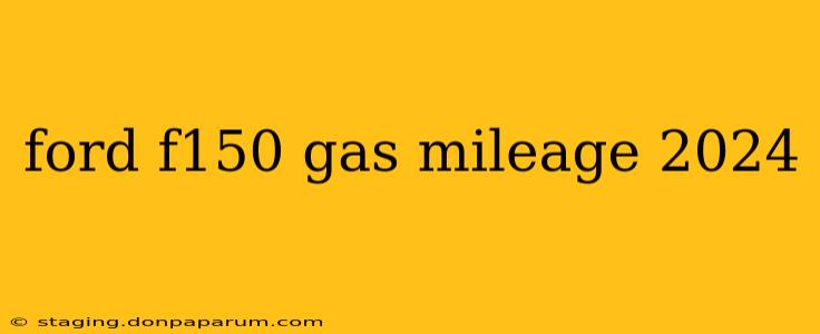 ford f150 gas mileage 2024