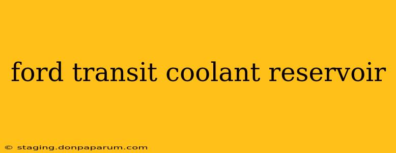 ford transit coolant reservoir