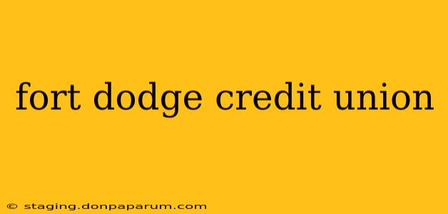 fort dodge credit union