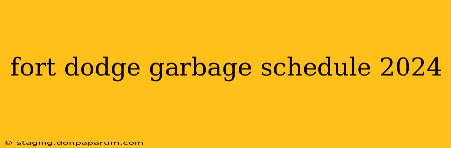 fort dodge garbage schedule 2024