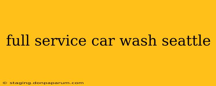 full service car wash seattle