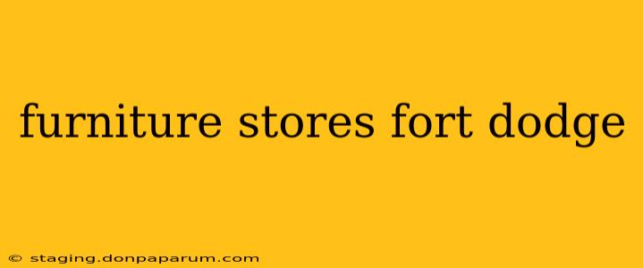 furniture stores fort dodge