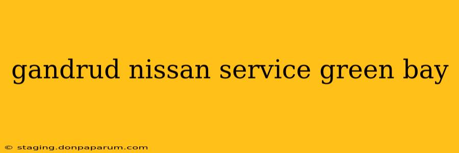 gandrud nissan service green bay