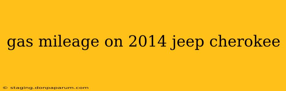 gas mileage on 2014 jeep cherokee