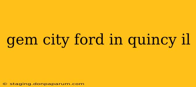 gem city ford in quincy il