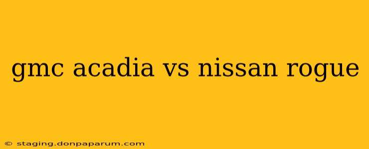 gmc acadia vs nissan rogue