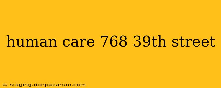 human care 768 39th street