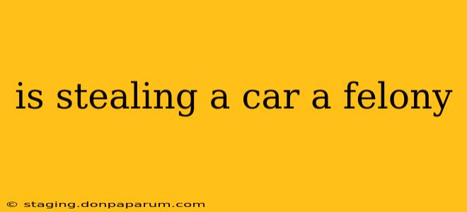 is stealing a car a felony