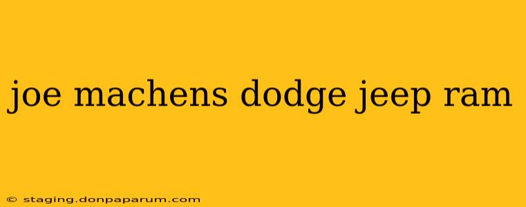 joe machens dodge jeep ram