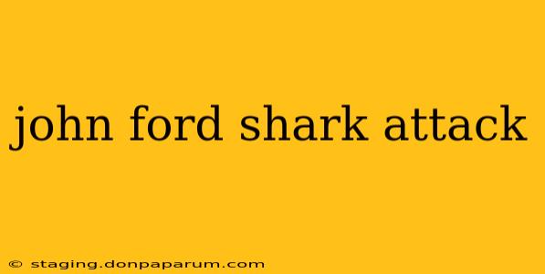 john ford shark attack