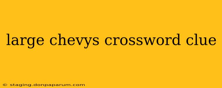 large chevys crossword clue