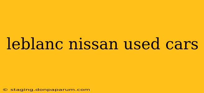 leblanc nissan used cars