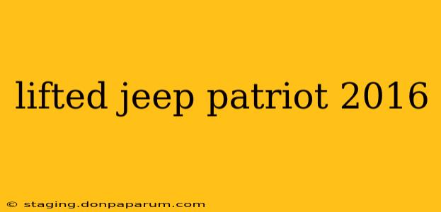 lifted jeep patriot 2016