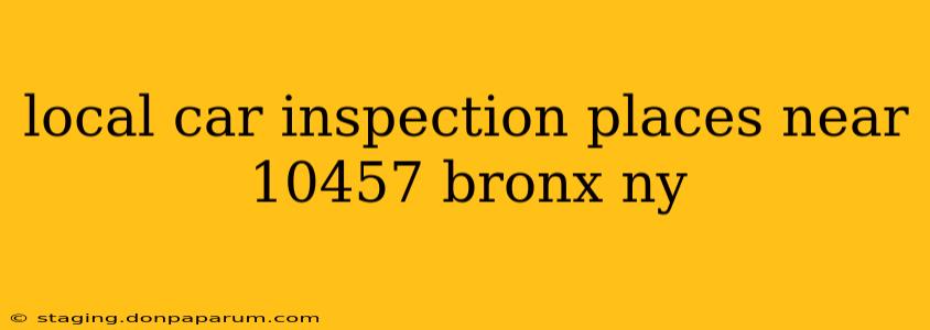 local car inspection places near 10457 bronx ny