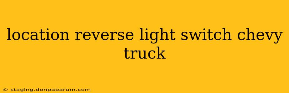 location reverse light switch chevy truck