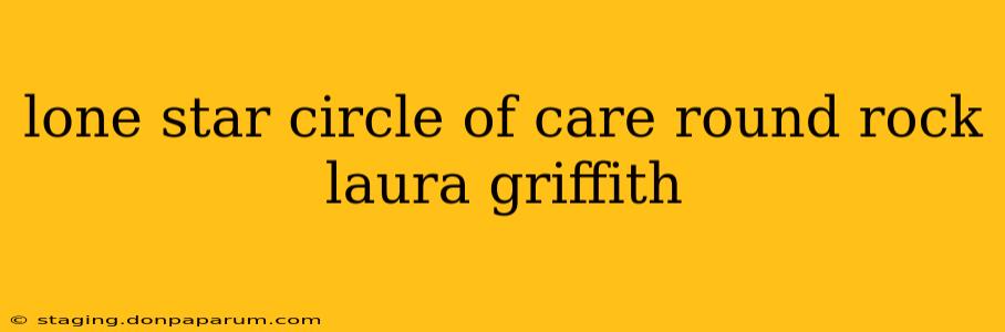 lone star circle of care round rock laura griffith