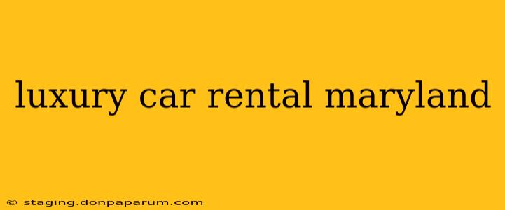 luxury car rental maryland