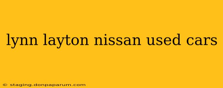 lynn layton nissan used cars