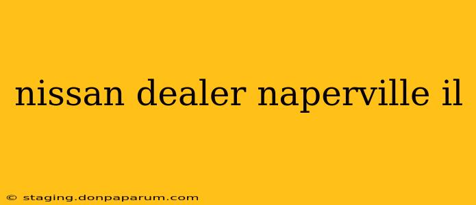 nissan dealer naperville il