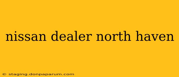 nissan dealer north haven