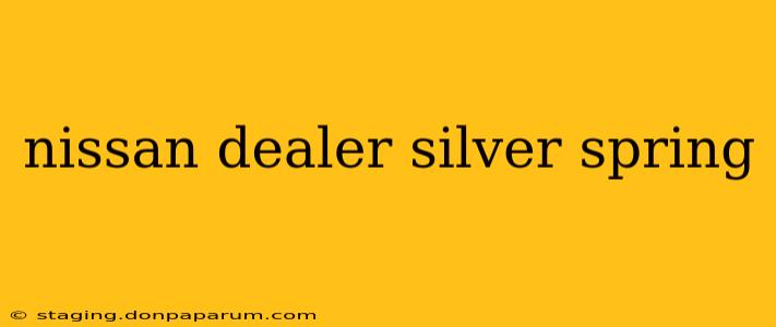 nissan dealer silver spring