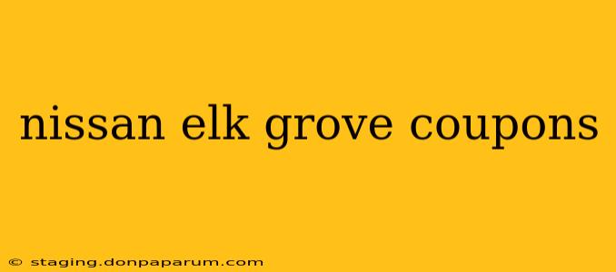 nissan elk grove coupons